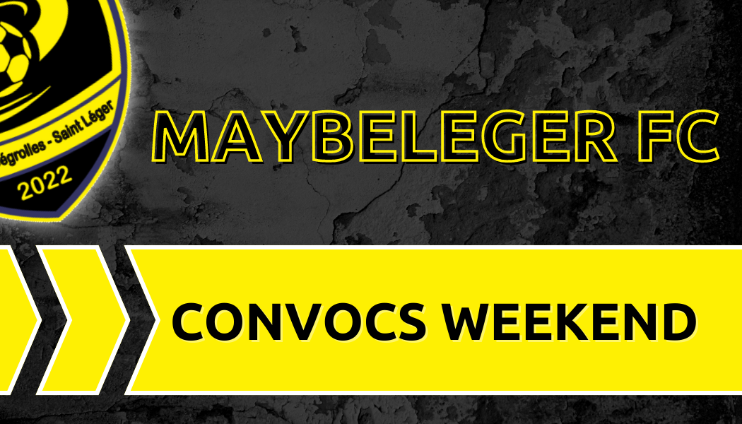 CONVOCATIONS DU WEEKEND